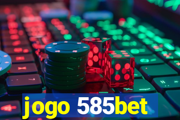 jogo 585bet